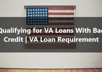 Qualifying for VA Loans With Bad Credit VA Loan Requirement