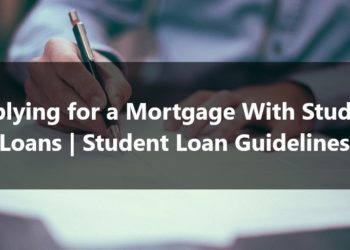 Applying for a Mortgage With Student Loans Student Loan Guidelines