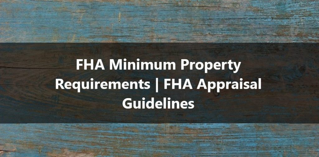 FHA Minimum Property Requirements FHA Appraisal Guidelines