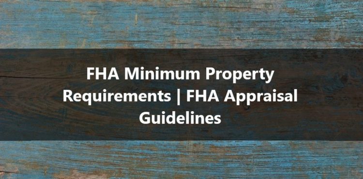 FHA Minimum Property Requirements FHA Appraisal Guidelines