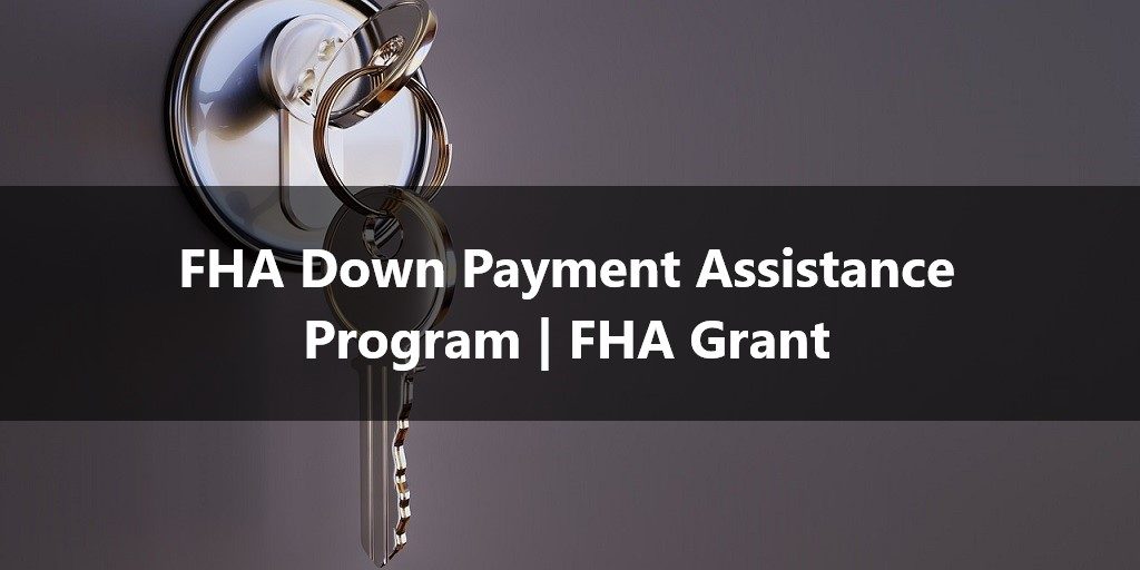 FHA Down Payment Assistance Program FHA Grant