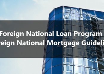 Foreign National Loan Program Foreign National Mortgage Guidelines