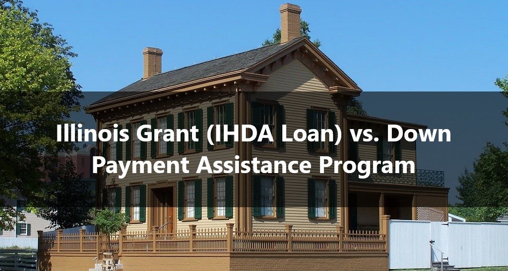 Illinois Grant (IHDA Loan) vs. Down Payment Assistance Program
