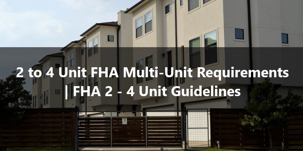 2 to 4 Unit FHA Multi Unit Requirements FHA 2 4 Unit Guidelines