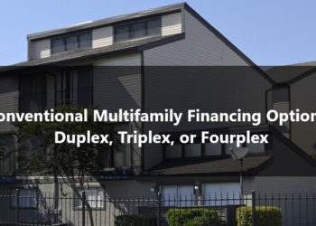 Conventional Multifamily Financing Options Duplex, Triplex, or Fourplex