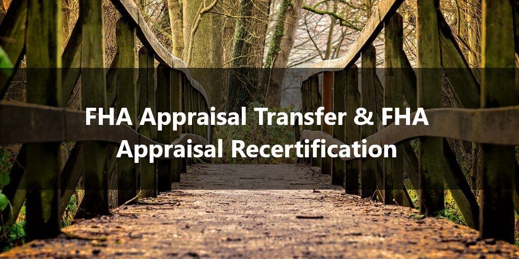 FHA Appraisal Transfer & FHA Appraisal Recertification