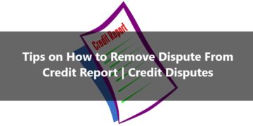 Tips on How to Remove Dispute From Credit Report Credit Disputes