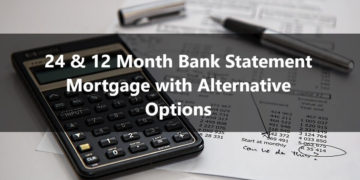 24 & 12 Month Bank Statement Mortgage with Alternative Options