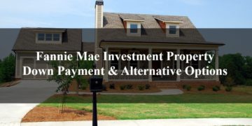 Fannie Mae Investment Property Down Payment & Alternative Options