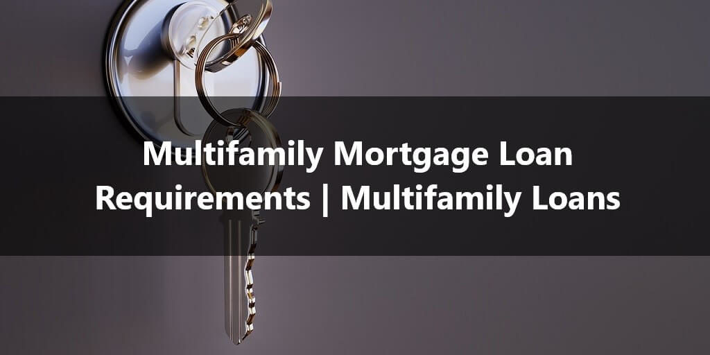 Multifamily Mortgage Loan Requirements Multifamily Loans