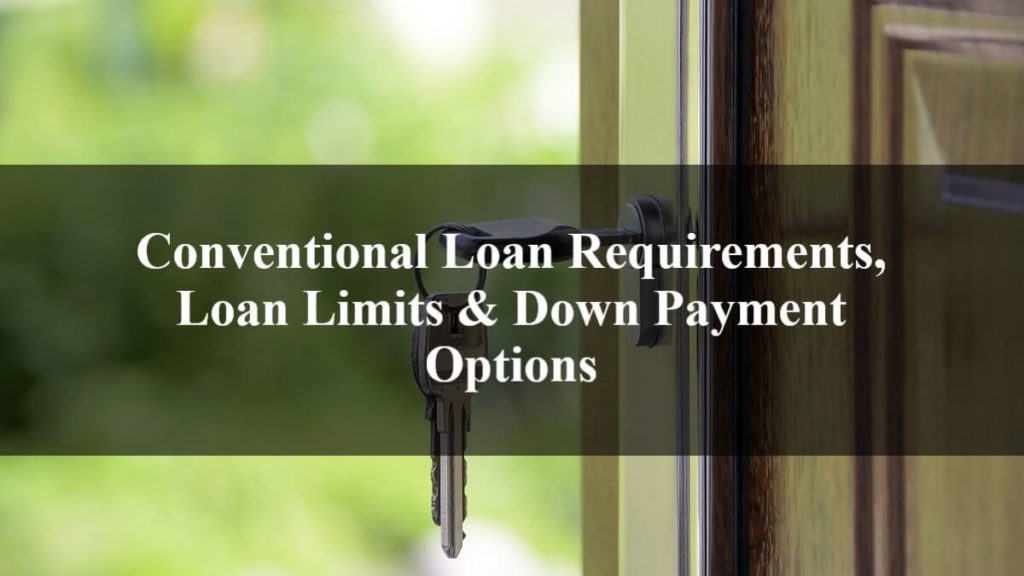 Conventional Loan Requirements, Loan Limits & Down Payment Options