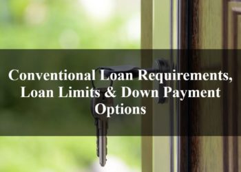 Conventional Loan Requirements, Loan Limits & Down Payment Options