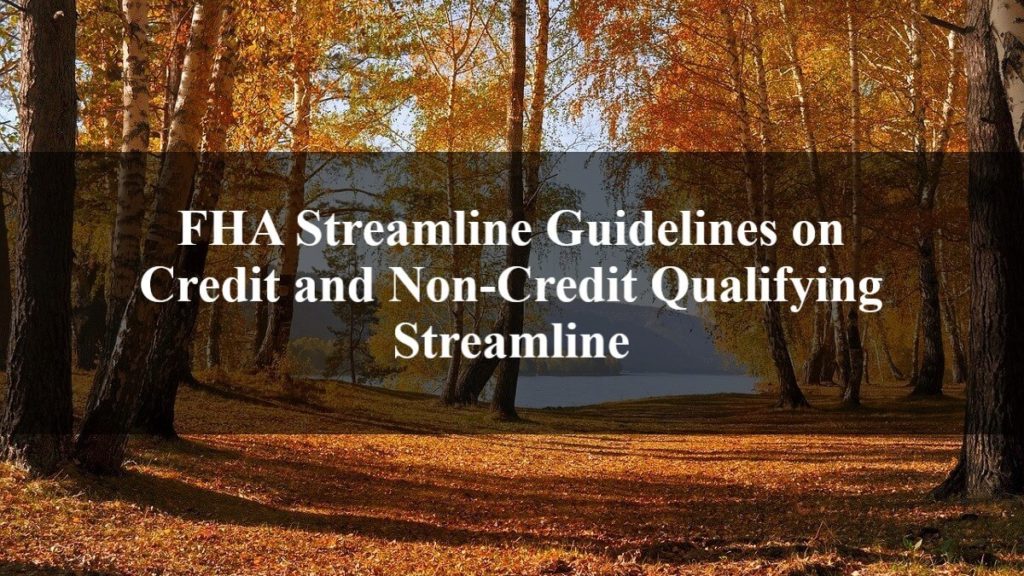 FHA Streamline Guidelines on Credit and Non-Credit Qualifying Streamline
