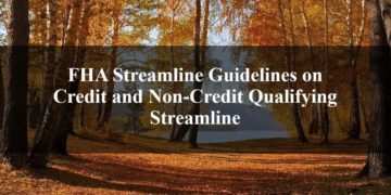 FHA Streamline Guidelines on Credit and Non-Credit Qualifying Streamline