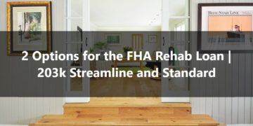 2 Options for the FHA Rehab Loan 203k Streamline and Standard