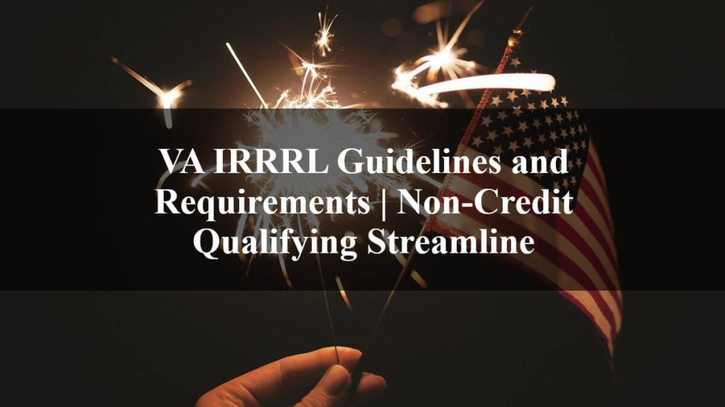 VA IRRRL Guidelines and Requirements Non-credit Qualifying Streamline