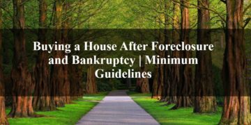 Buying a House After Foreclosure and Bankruptcy Minimum Guidelines