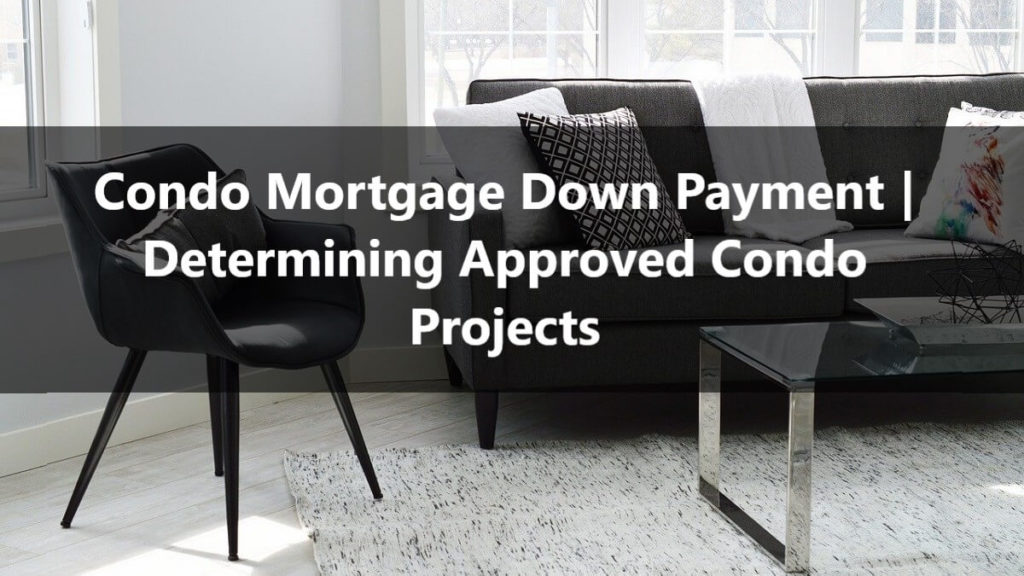 Condo Mortgage Down Paymentt Determining Approved Condo Projects