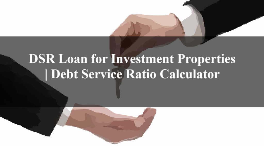 DSR Loan for Investment Properties Debt Service Ratio Calculator