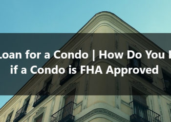 FHA Loan for a Condo How Do You Know if a Condo is FHA Approved