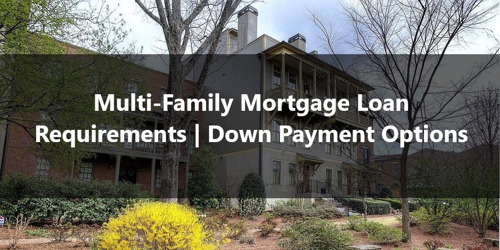 Multi-Family Mortgage Loan Requirements Down Payment Options