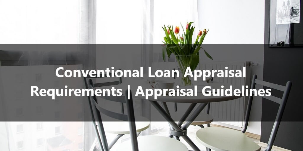 Conventional Loan Appraisal Requirements Appraisal Guidelines