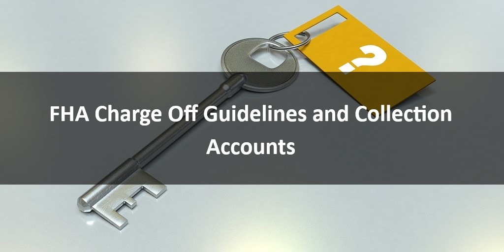 FHA Charge Off Guidelines and Collection Accounts