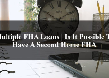 Multiple FHA Loans Is It Possible To Have A Second Home FHA