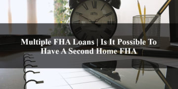 Multiple FHA Loans Is It Possible To Have A Second Home FHA