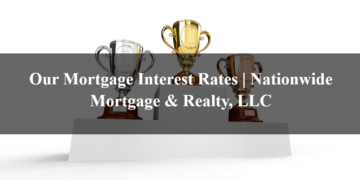 Our Mortgage Interest Rates Nationwide Mortgage & Realty, LLC