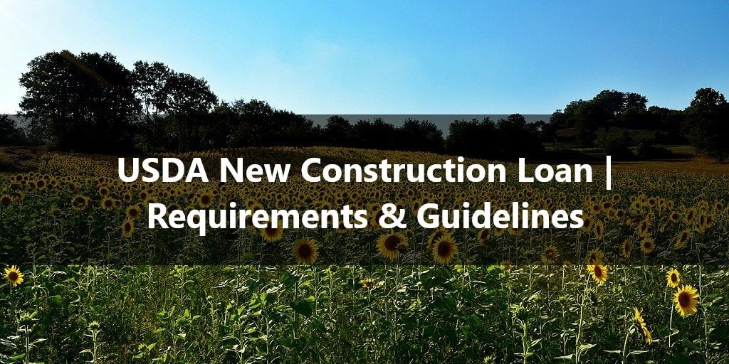 USDA New Construction Loan Requirements & Guidelines