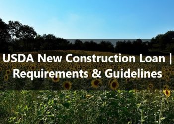 USDA New Construction Loan Requirements & Guidelines