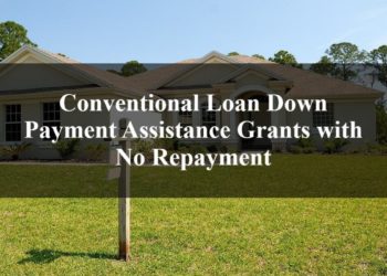 Conventional Loan Down Payment Assistance Grants with No Repayment