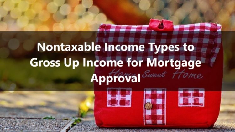 Nontaxable Income Types to Gross Up Income for Mortgage Approval