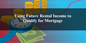 Using Future Rental Income to Qualify for Mortgage