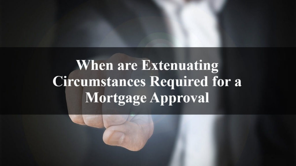 When are Extenuating Circumstances Required for a Mortgage Approval