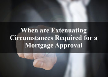 When are Extenuating Circumstances Required for a Mortgage Approval