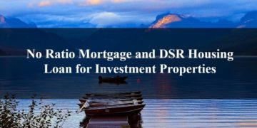 No Ratio Mortgage and DSR Housing Loan for Investment Properties