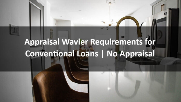 Appraisal Wavier for Conventional Loans