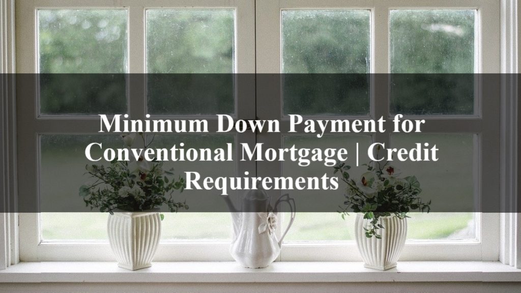 Minimum Down Payment for Conventional Mortgage Credit Requirements