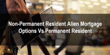 Non-Permanent Resident Alien Mortgage Options Vs Permanent Resident