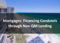 Mortgages Financing Condotels through Non-QM Lending