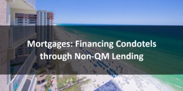 Mortgages Financing Condotels through Non-QM Lending