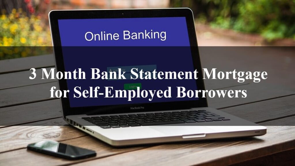 3 Month Bank Statement Mortgage for Self-Employed Borrowers
