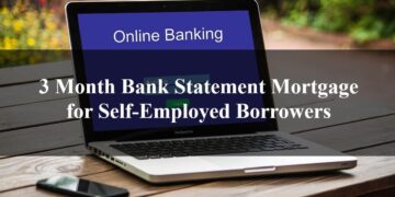 3 Month Bank Statement Mortgage for Self-Employed Borrowers