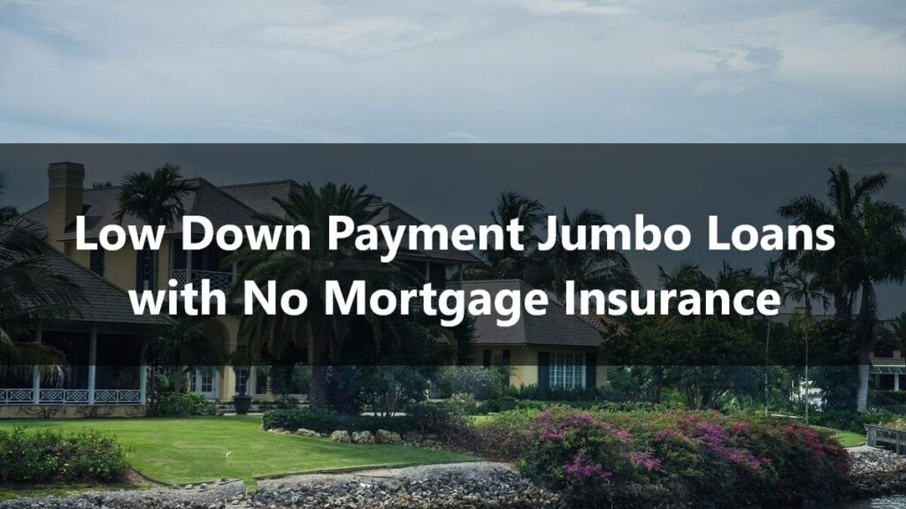 Low Down Payment Jumbo Loans with No Mortgage Insurance
