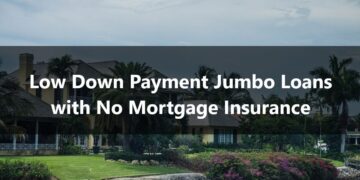 Low Down Payment Jumbo Loans with No Mortgage Insurance