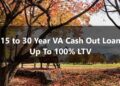 15 to 30 Year VA Cash Out Loan Up To 100% LTV