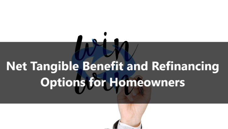 Net Tangible Benefit and Refinancing Options for Homeowners
