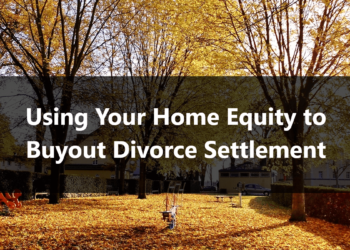 Using Your Home Equity to Buyout Divorce Settlement